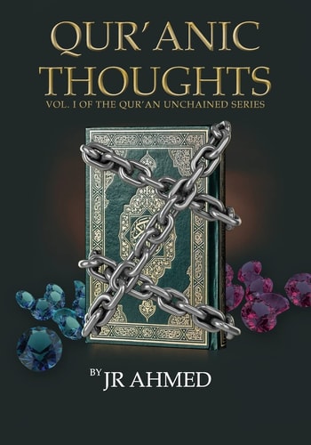 Qur'anic Thoughts Volume I in The Qur'an Unchained Series
