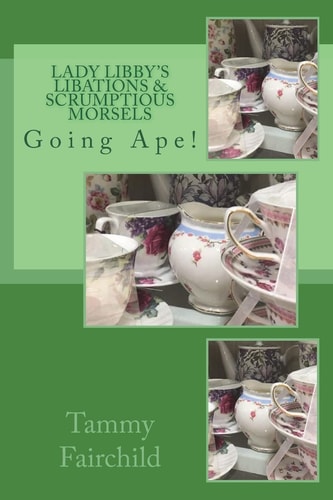 Lady Libby's Libations and Scrumptious Morsels Going Ape!