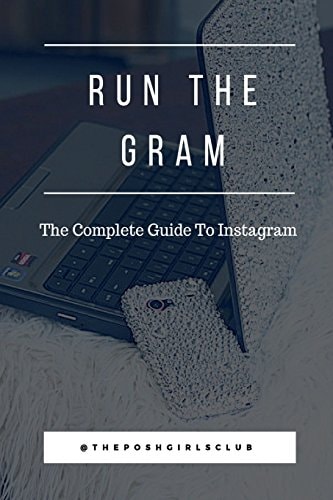 Run The Gram The Complete Guide To Instagram