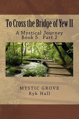 To Cross the Bridge of Yew II A Mystical Journey