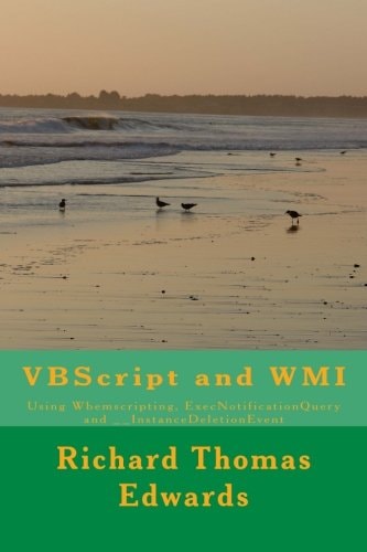 VBScript and WMI Using Wbemscripting, ExecNotificationQuery And __InstanceDeletionEvent