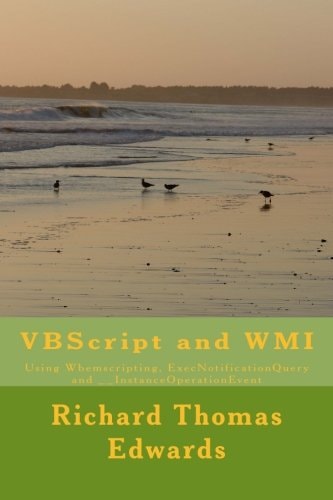 VBScript and WMI Using Wbemscripting, ExecNotificationQuery And __InstanceOperationEvent