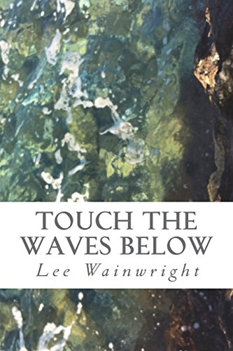Touch the Waves Below