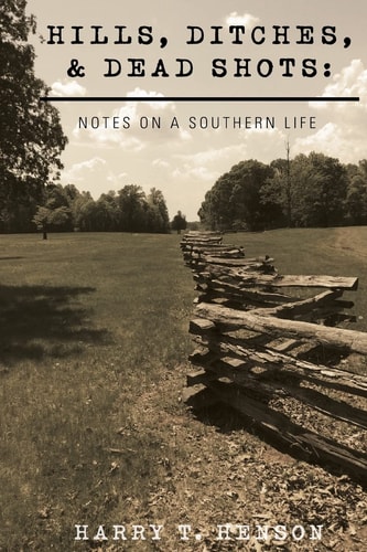 Hills, Ditches, & Deadshots Notes on a Southern Life