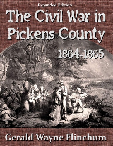 The Civil War in Pickens County 1864-1865