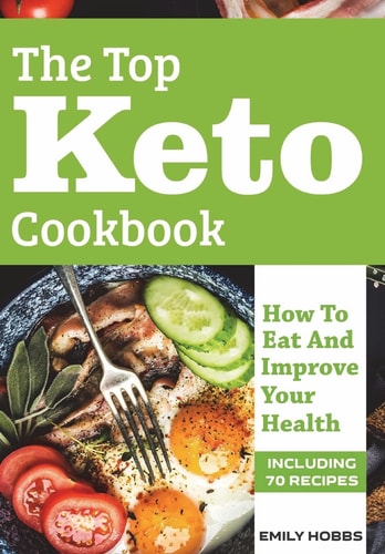 The Top Keto Cookbook How To Eat And Improve Your Health