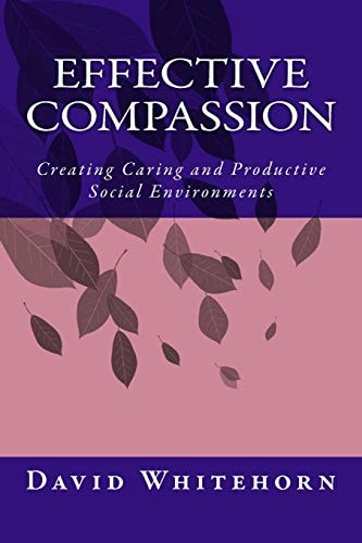 Effective Compassion Creating Caring and Productive Social Environments
