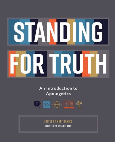 Standing for Truth An Introduction to Apologetics