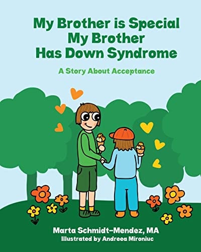 My Brother Is Special My Brother Has Down Syndrome A Story about Acceptance