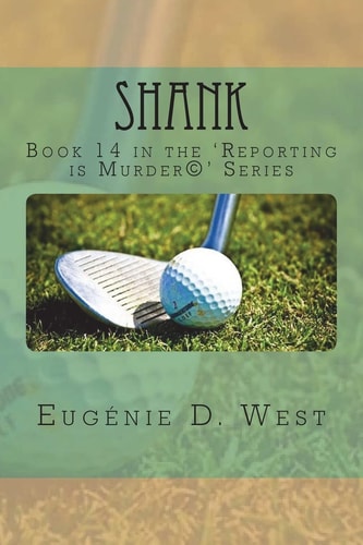 Shank Book 14 in the 'Reporting Is Murder(c)' Series