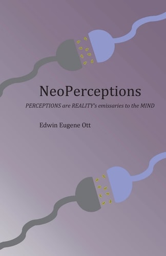 NeoPerceptions PERCEPTIONS Are REALITY's Emissaries to the MIND