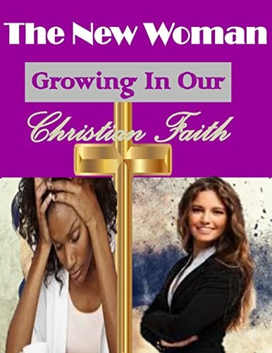The New Woman Growing In Our Christian Faith