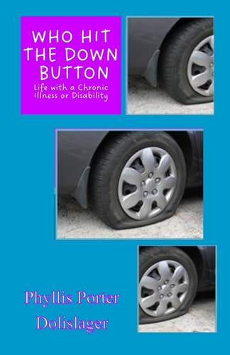 Who Hit the Down Button Life with a Chronic Illness Or Disability