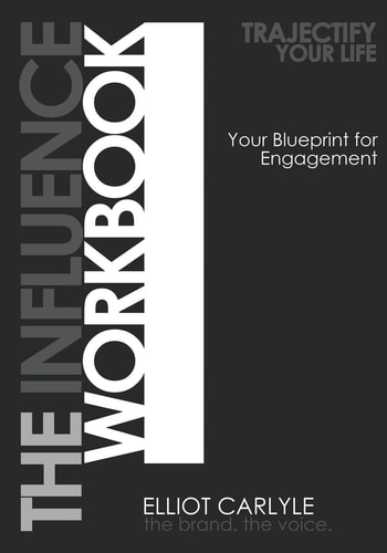 The Influence Workbook Trajectify Your Life: Your Blueprint for Engagement