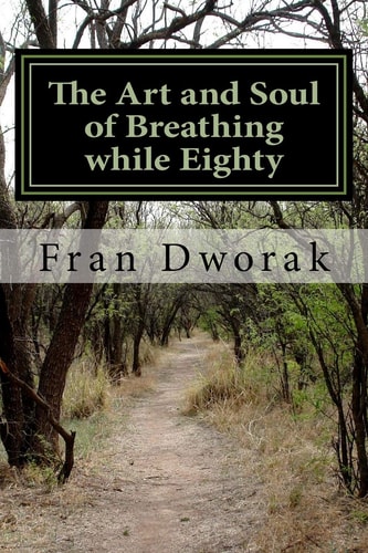 The Art and Soul of Breathing While Eighty A Silent Generation Voice in Verse
