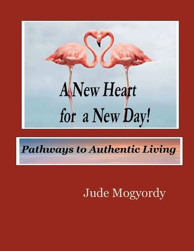 A New Heart for a New Day! Pathways to Authentic Living