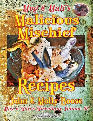 Mug and Mali's Malicious Mischief Recipes Mug and Mali's Miscellany Volume 52