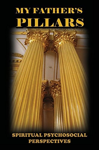 My Father's Pillars Spiritual Psychosocial Perspectives