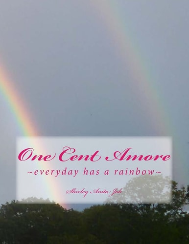 One Cent Amore Everyday Has a Rainbow