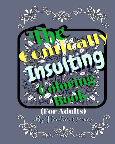 The Comically Insulting Coloring Book for Adults