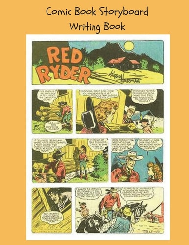 Comic Book Storyboard Writing Book 8. 5x11 100 Pg Classic Red Ryder Write Your Own Comic Book