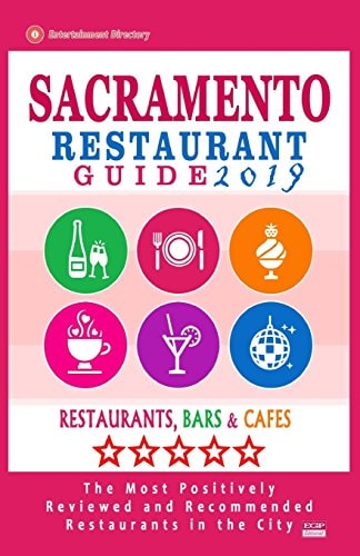 Sacramento Restaurant Guide 2019 Best Rated Restaurants in Sacramento, California - 500 Restaurants, Bars and Cafés Recommended for Visitors, 2019