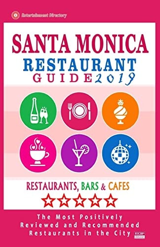 Santa Monica Restaurant Guide 2019 Best Rated Restaurants in Santa Monica, California - 500 Restaurants, Bars and Cafés Recommended for Visitors, 2019