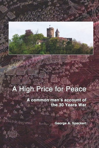 A High Price for Peace A Common Man's Account of the 30 Years War
