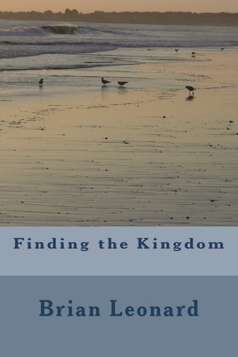 Finding the Kingdom Finding God's Kingdom on Earth Now