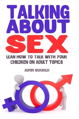 Talking About Sex Lean How to Talk With Your Children On Adult Topics
