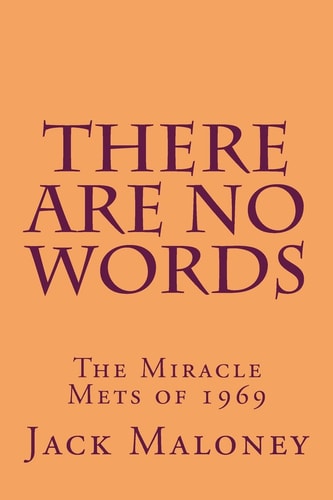 There Are No Words The Miracle Mets Of 1969
