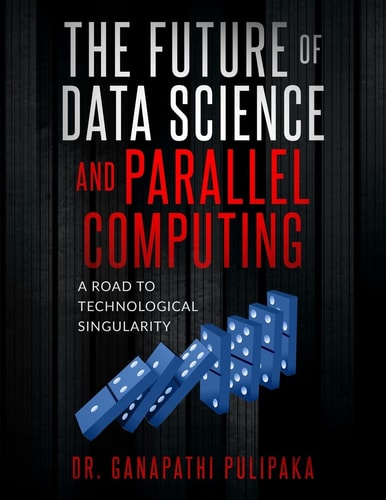 The Future of Data Science and Parallel Computing A Road to Technological Singularity