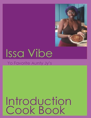 Issa Vibe; Yo Favorite Aunty Jy's Introduction Cookbook
