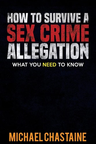 How to Survive a Sex Crime Allegation What You Need to Know