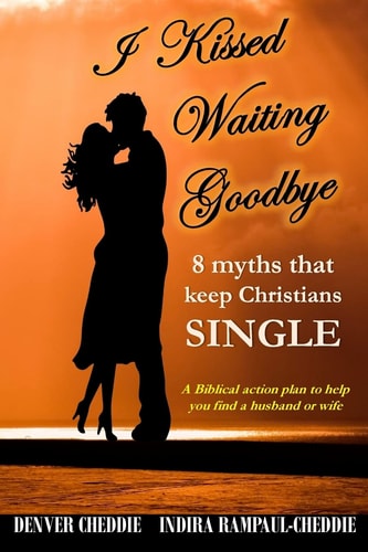 I Kissed Waiting Goodbye 8 Myths That Keep Christians Single