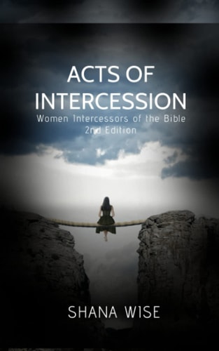 Acts of Intercession Women Intercessors of the Bible