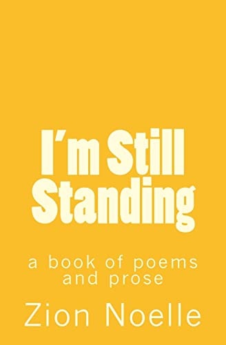 I'm Still Standing A Book of Poems and Prose