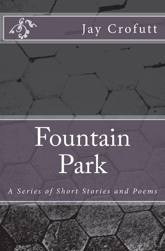 Fountain Park A Series of Short Stories and Poems