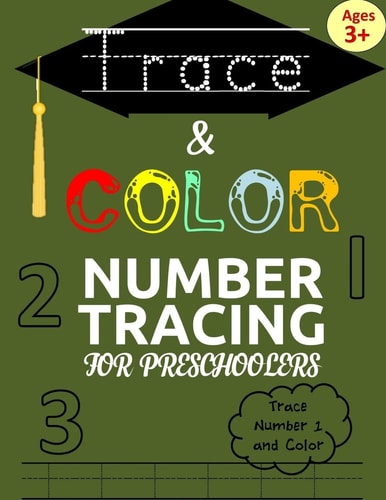 Trace and Color: Number Tracing Book for Preschoolers Number Tracing Books for Kids Ages 3-5: Number Writing Practice for Pre K, Kindergarten and Kids Ages 3-5 (Number Writing Practice Book and Handwriting Workbooks for Preschool)