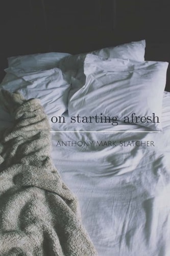 On Starting Afresh