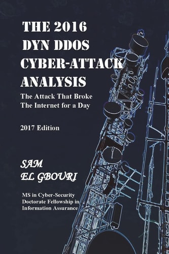 The 2016 Dyn DDOS Cyber Attack Analysis The Attack That Broke the Internet for a Day