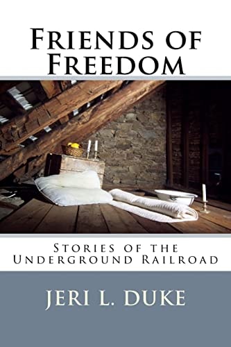 Friends of Freedom Stories of the Underground Railroad