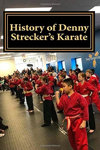 History of Denny Strecker's Karate