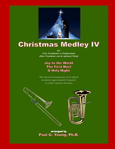 Christmas Medley IV For Four Trombones Or Euphoniums (and Tuba)