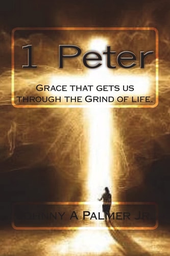 1 Peter Grace That Gets Us Through the Grind of Life