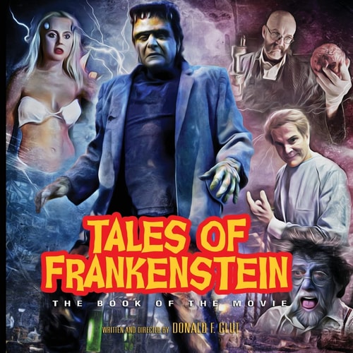 Tales of Frankenstein The Book of the Movie: Deluxe Color Edition
