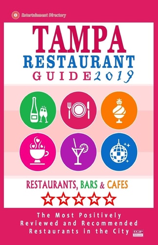 Tampa Restaurant Guide 2019 Best Rated Restaurants in Tampa, Florida - 500 Restaurants, Bars and Cafés Recommended for Visitors, 2019