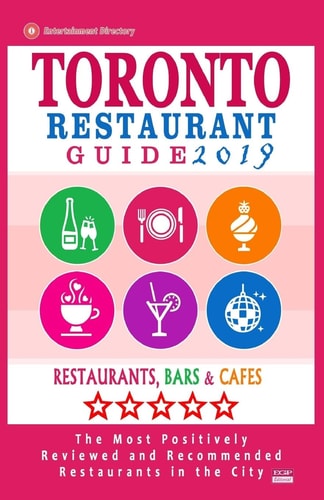 Toronto Restaurant Guide 2019 Best Rated Restaurants in Toronto - 500 Restaurants, Bars and Cafés Recommended for Visitors, 2019