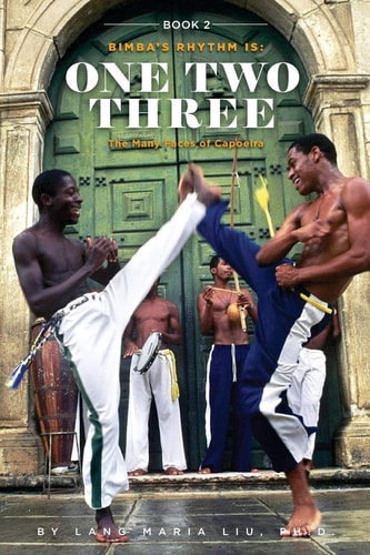 Book Two: Bimba's Rhythm Is One, Two, Three The Many Faces of Capoeira