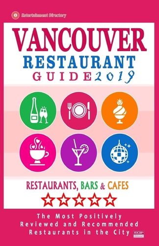 Vancouver Restaurant Guide 2019 Best Rated Restaurants in Vancouver, Canada - 500 Restaurants, Bars and Cafés Recommended for Visitors, 2019
